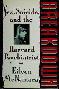 BREAKDOWN: SEX, SUICIDE AND THE HARVARD PSYCHIATRIST by Mcnamara