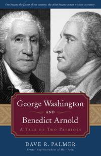 George Washington And Benedict Arnold: A Tale of Two Patriots