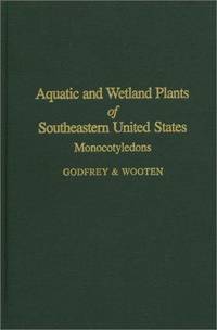 Aquatic and wetland plants of southeastern United States:  monocotyledons.