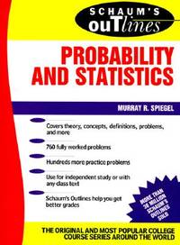 Schaum's Outline of Theory and Problems of Probability and Statistics (Schaum's Outline...
