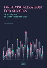 Data Visualization for Success: Interviews With 40 Experienced Designers