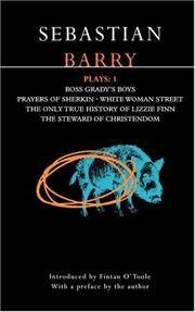 cover of Barry Plays: 1: Boss Grady's Boys; Prayers of Sherikin; White Woman Street; Steward of Christendom