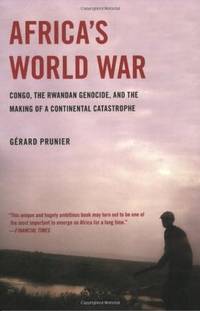 Africa's World War: Congo, the Rwandan Genocide, and the Making of a Continental Catastrophe by Gerard Prunier - Paperback - 2011-04-06 - from BookMamas Books (SKU: 210927045)