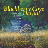 Blackberry Cove Herbal: Healing With Common Herbs in the Appalachian Wise-Woman Tradition: Magic...