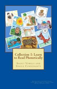 Collection 1: Learn to Read Phonetically: Short Vowels and Single Consonants