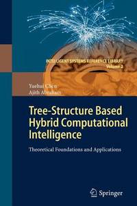 Tree-Structure based Hybrid Computational Intelligence: Theoretical Foundations and Applications...