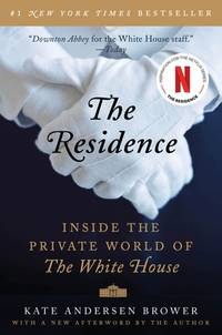The Residence: Inside the Private World of the White House – For History Lovers Seeking a...