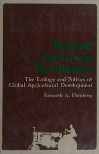 Beyond the Green Revolution: The Ecology and Politics of Global Agricultural Development