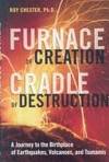 Furnace of Creation, Cradle of Destruction: A Journey to the Birthplace of Earthquakes,...