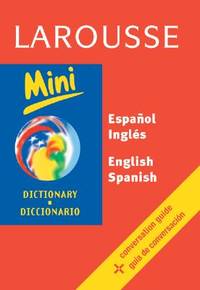 Larousse Mini Dictionary : Spanish-English/English-Spanish