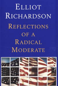 Reflections of a Radical Moderate by Richardson, Elliot - 1996