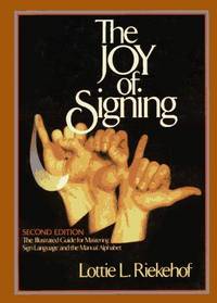 image of Joy of Signing : The Illustrated Guide for Mastering Sign Language and the Manual Alphabet