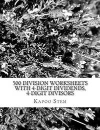 500 Division Worksheets with 4-Digit Dividends, 4-Digit Divisors: Math Practice Workbook (500...