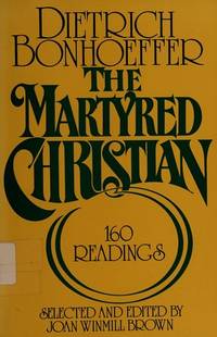 The Martyred Christian : 160 Readings