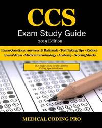 CCS Exam Study Guide - 2019 Edition: 105 Certified Coding Specialist Practice Exam Questions,...
