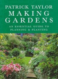Making Gardens: An Essential Guide to Planning and Planting