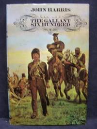THE GALLANT SIX HUNDRED: A TRAGEDY OF OBSESSIONS