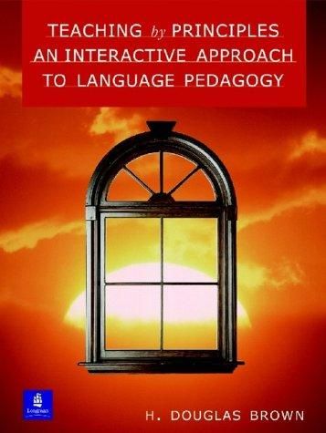 Teaching by Principles: An Interactive Approach to Language Pedagogy