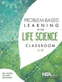 Problem-Based Learning In the Life Science Classroom, K 12 - Pb408x2