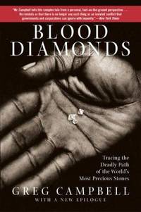 Blood Diamonds: Tracing the Deadly Path of the World's Most Precious Stones