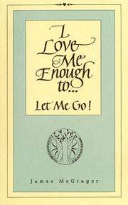 I Love Me Enough to Let Me Go