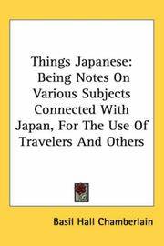image of Things Japanese: Being Notes On Various Subjects Connected With Japan, For The Use Of Travelers And Others
