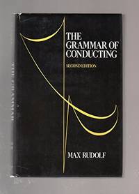 The Grammar of Conducting: A Practical Guide to Baton Technique and Orchestral Interpretation