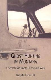 GHOST HUNTING IN MONTANA : A SEARCH FOR ROOTS IN THE OLD WEST