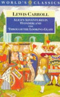 ALICE'S ADVENTURES IN WONDERLAND - with - THROUGH THE LOOKING-GLASS - and What Alice Found There