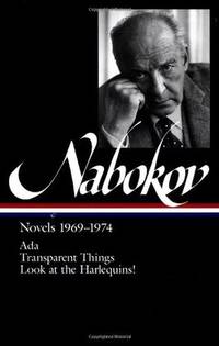 Vladimir Nabokov: Novels 1969-74: ADA, or Ardor / Transparent Things / Look at the Harlequins!...