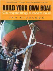 Build Your Own Boat : Completing a Bare Hull by Nicolson, Ian