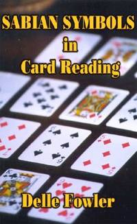 Sabian Symbols in Card Reading: A Manual for Reading Playing Cards for Higher Guidance