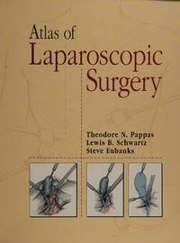 Atlas of Laparoscopic Surgery by Pappas MD, Theodore N.; Schwartz MD, Lewis B.; Eubanks MD, Steven - 1996-03-27