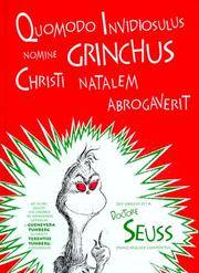 Quomodo Invidiosulus Nomine Grinchus Christi Natalem Abrogaverit: How the Grinch Stole Christmas...