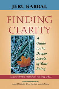 Finding Clarity: A Guide to the Deeper Levels of Your Being by Kabbal, Jeru