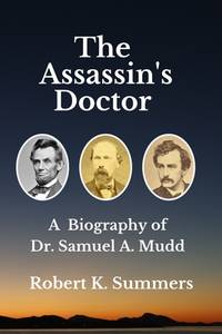 THE ASSASSIN'S DOCTOR: THE LIFE AND LETTERS OF SAMUEL A. MUDD [INSCRIBED]