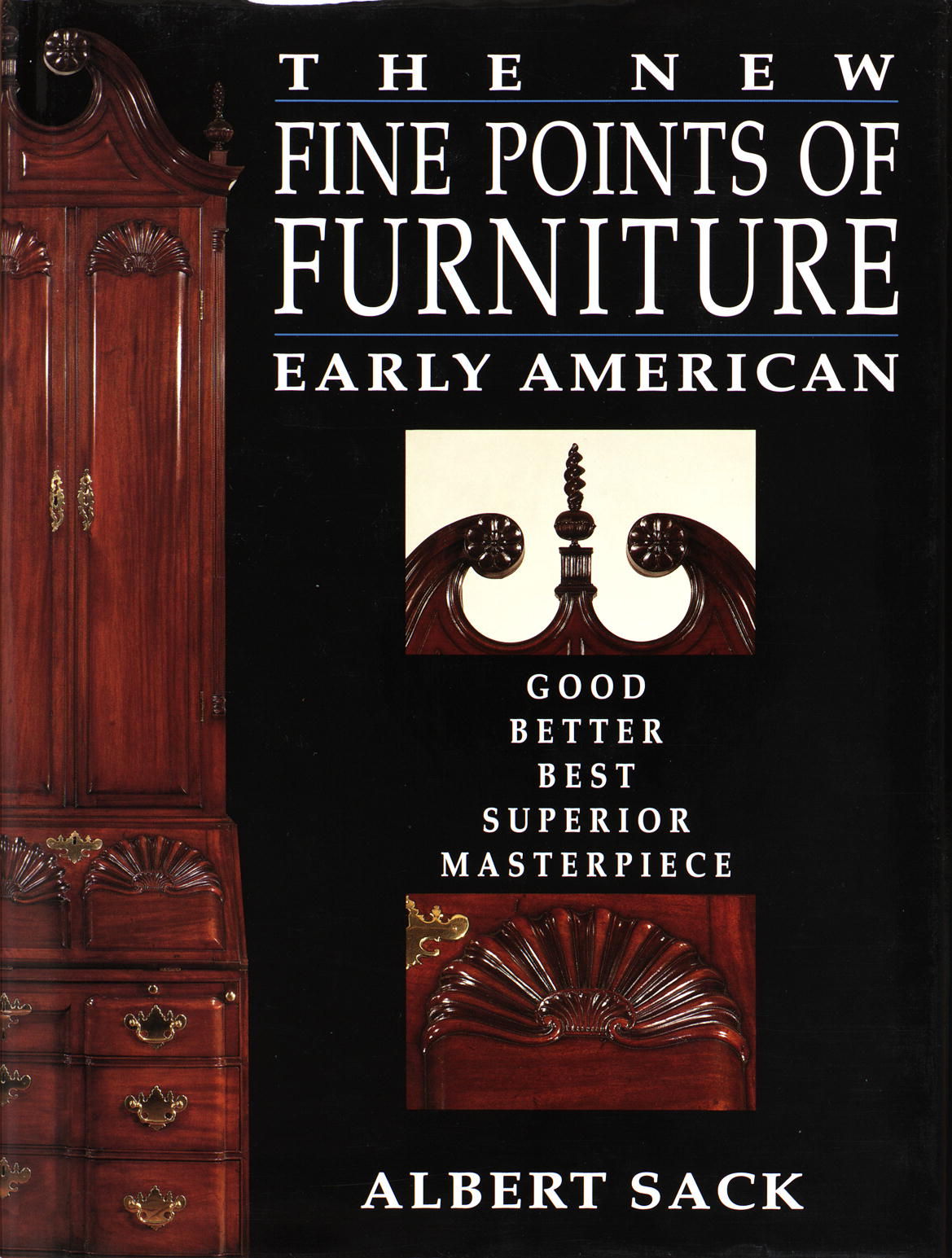 The New Fine Points of Furniture: Early American: The Good Better Best  Superior Masterpiece by Albert Sack by Albert Sack | Hardcover | 1993-11 |  Crown Publishing Group (NY) | 9780517588208 | Biblio, image size:1169x1545