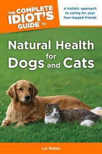 Complete Idiot's Guide to Natural Health for Dogs and Cats