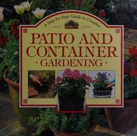 A Step-by-Step Guide to Creative Patio and Container Gardening by N/A - January 1900