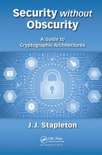 Security without Obscurity: A Guide to Cryptographic Architectures