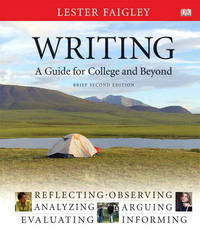 Writing: A Guide for College and Beyond, Brief Edition Spiral (2nd Edition) by Faigley, Lester B - 2009-02-06