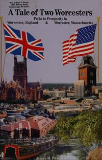 A TALE OF TWO WORCESTERS: PATHS TO PROSPERITY IN WORCESTER, ENGLAND & WORCESTER, MASSACHUSETTS