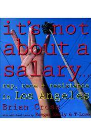 It's Not About a Salary... Rap, Race and Resistance in Los Angeles: Rap, Race, and Resistance in Los Angeles by Brian Cross - Paperback - 1993 - from Revaluation Books (SKU: __0860916200)
