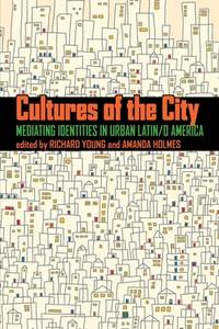 Cultures of the City: Mediating Identities in Urban Latin/o America