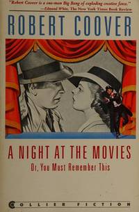 A Night at the Movies: Or, You Must Remember This (Collier fiction) Coover, Robert