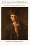 Uncle Valentine and Other Stories: Willa Cather's Uncollected Short Fiction, 1915-1929