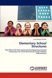 Elementary School Structures: The Effects Of Self-contained And Departmentalized Classrooms On...