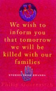 We Wish to Inform You That Tomorrow We Will Be Killed with Our Families : Stories from Rwanda