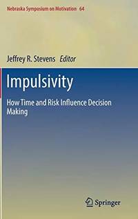 IMPULSIVITY: HOW TIME AND RISK INFLUENCE DECISION MAKING