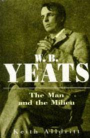 W.B.Yeats: The Man and the Milieu by Alldritt, Keith - 07/09/1998